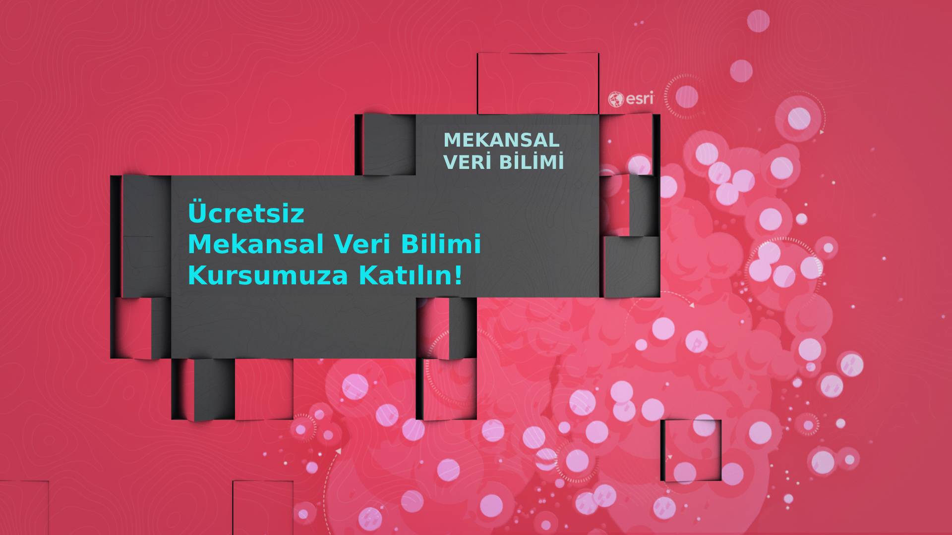 Ücretsiz Mekansal Veri Bilimi Kursumuz Yayında!